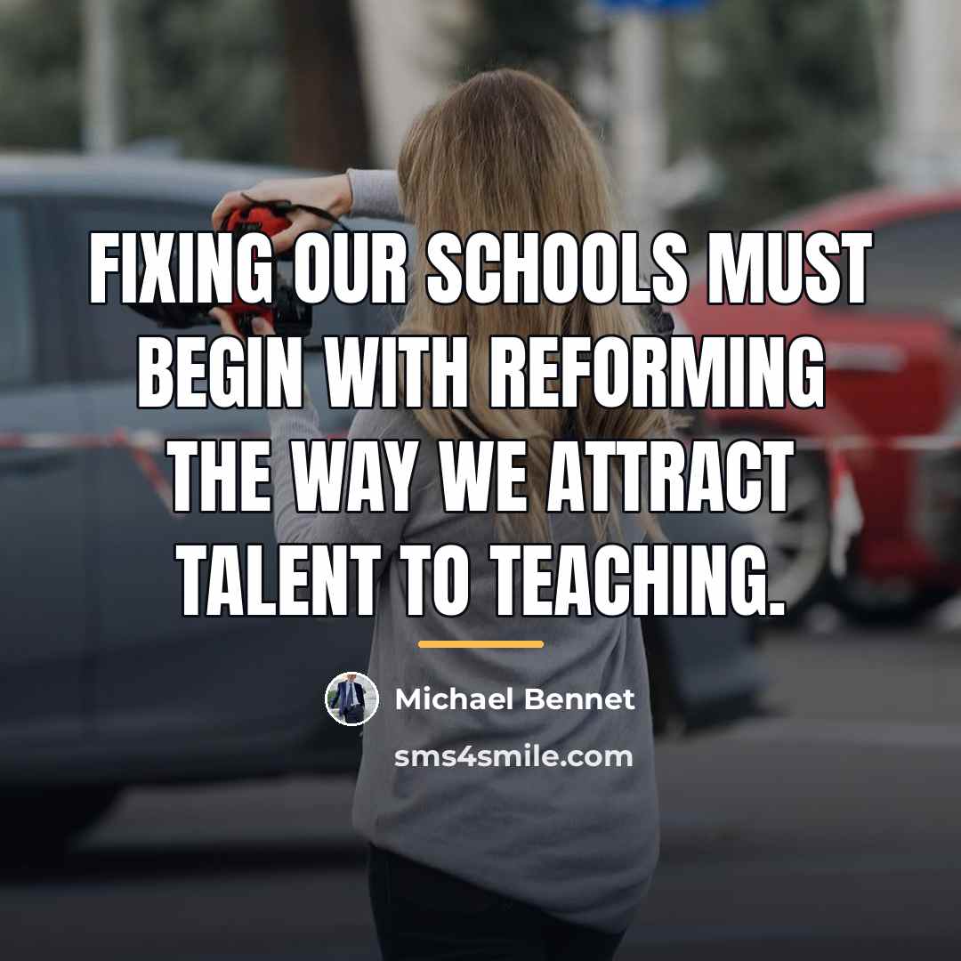 “Fixing our schools must begin with reforming the way we…” quote by Michael Bennet