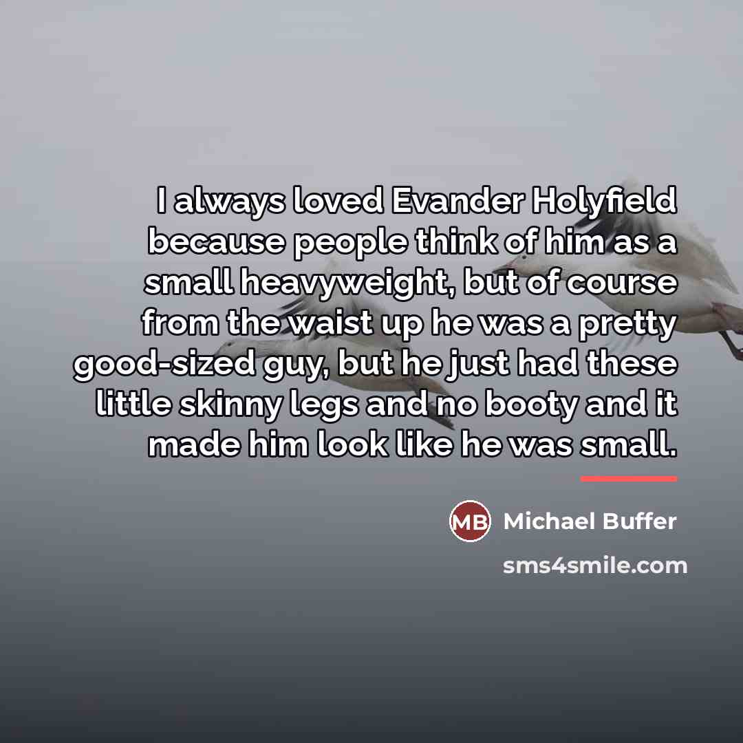 “I always loved Evander Holyfield because people think of him…” quote by Michael Buffer