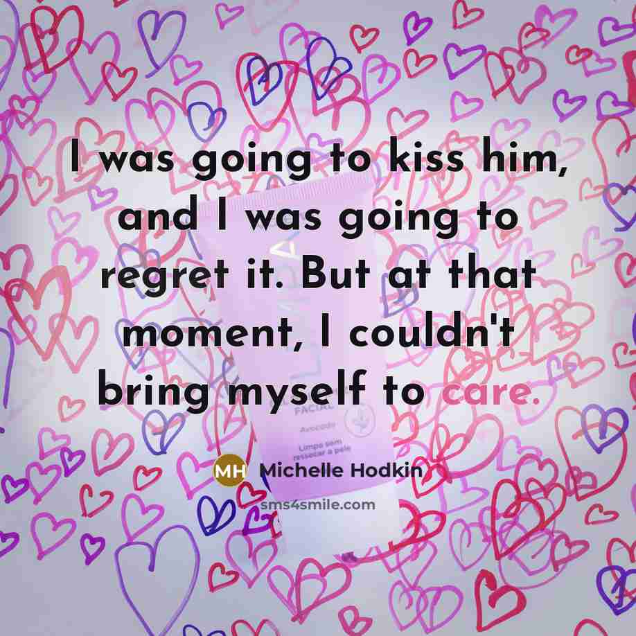 “I was going to kiss him, and I was going…” quote by Michelle Hodkin