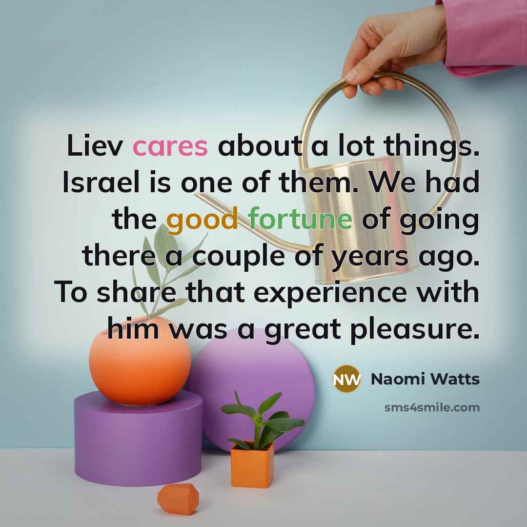 “Liev cares about a lot things. Israel is one of…” quote by Naomi Watts