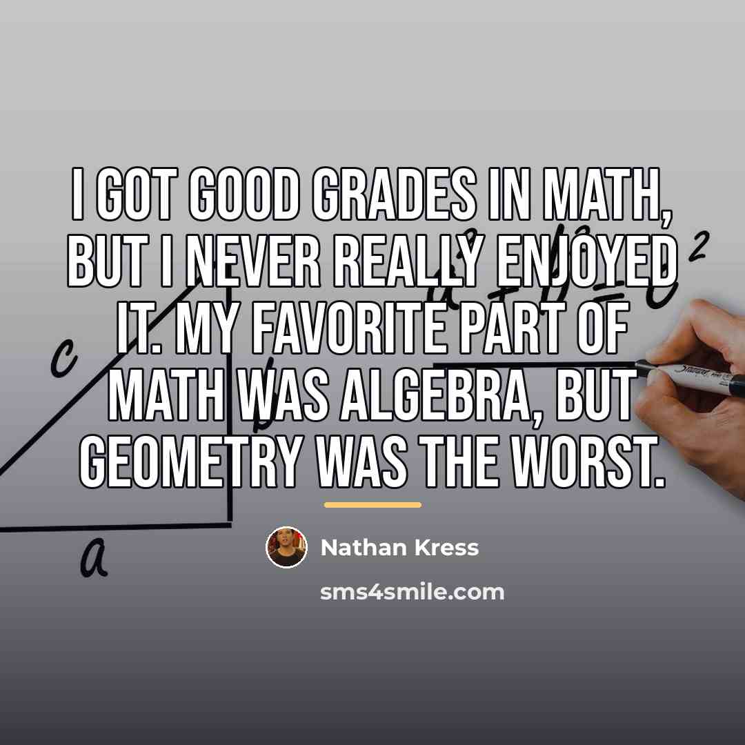 “I got good grades in math, but I never really…” quote by Nathan Kress