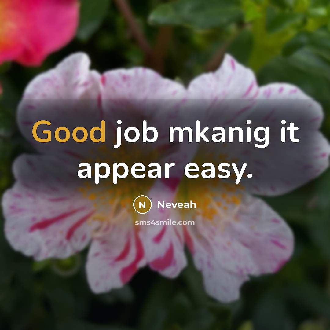 “Good job mkanig it appear easy.” quote by Neveah