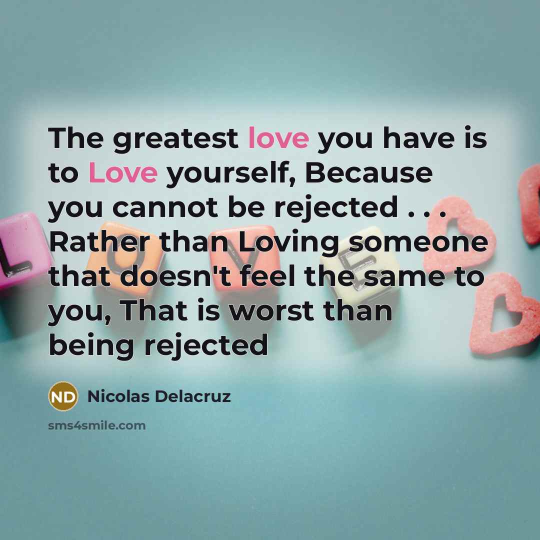 “The greatest love you have is to Love yourself, Because…” quote by Nicolas Delacruz