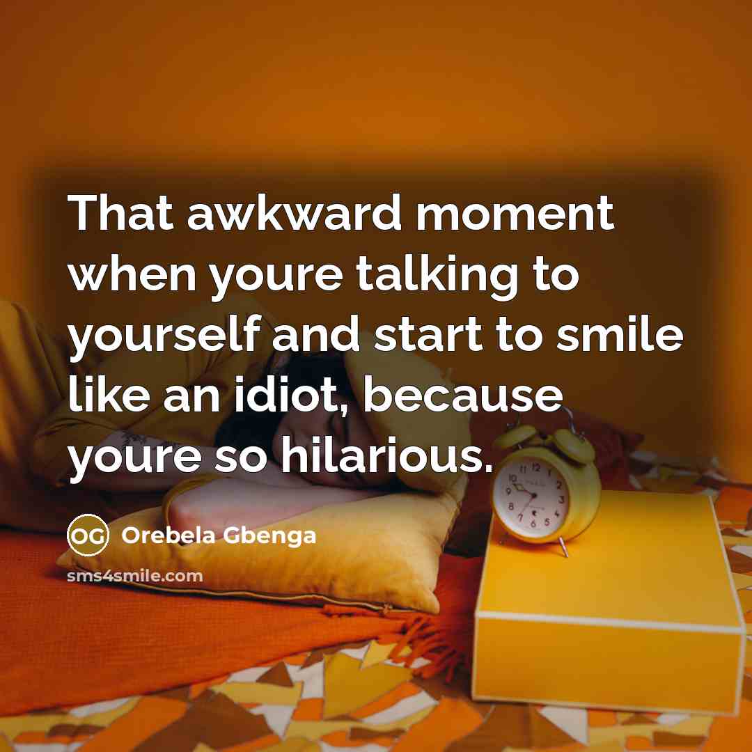 “That awkward moment when youre talking to yourself and start…” quote by Orebela Gbenga