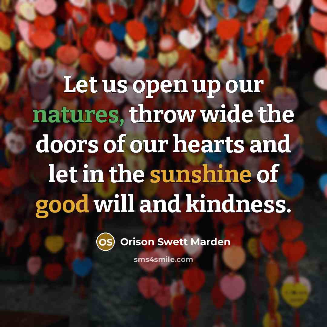 “Let us open up our natures, throw wide the doors…” quote by Orison Swett Marden