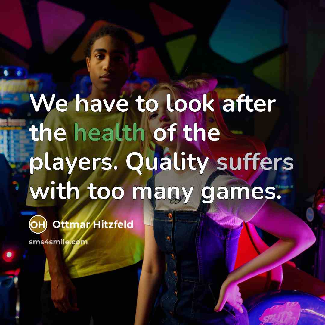 “We have to look after the health of the players.…” quote by Ottmar Hitzfeld
