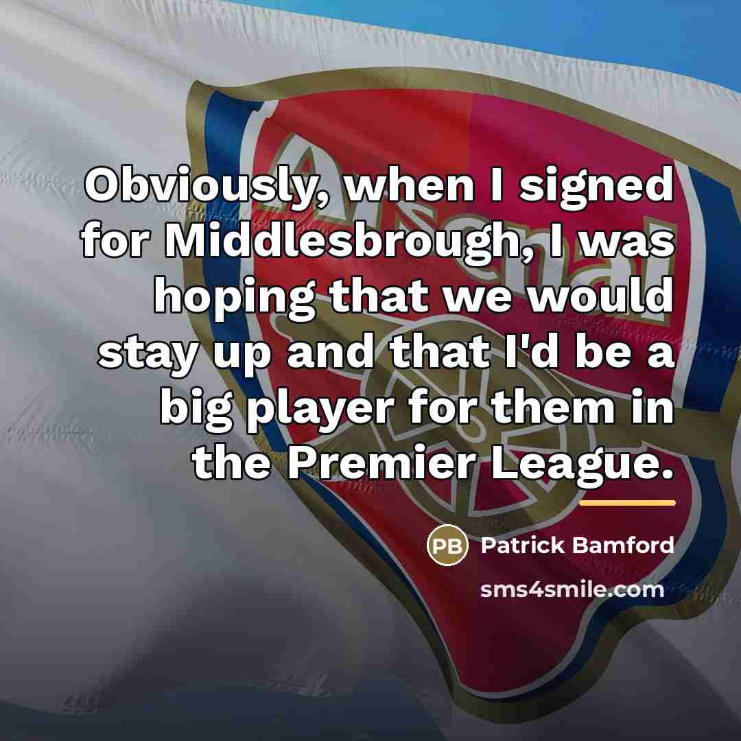 “Obviously, when I signed for Middlesbrough, I was hoping that…” quote by Patrick Bamford