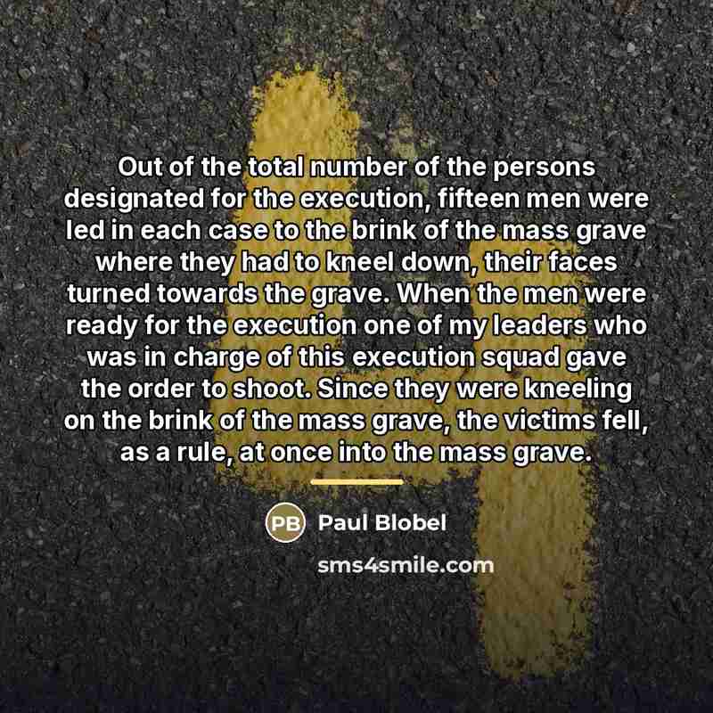 “Out of the total number of the persons designated for…” quote by Paul Blobel