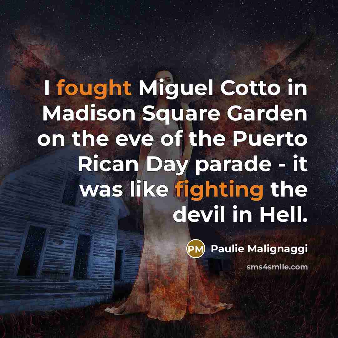 “I fought Miguel Cotto in Madison Square Garden on the…” quote by Paulie Malignaggi