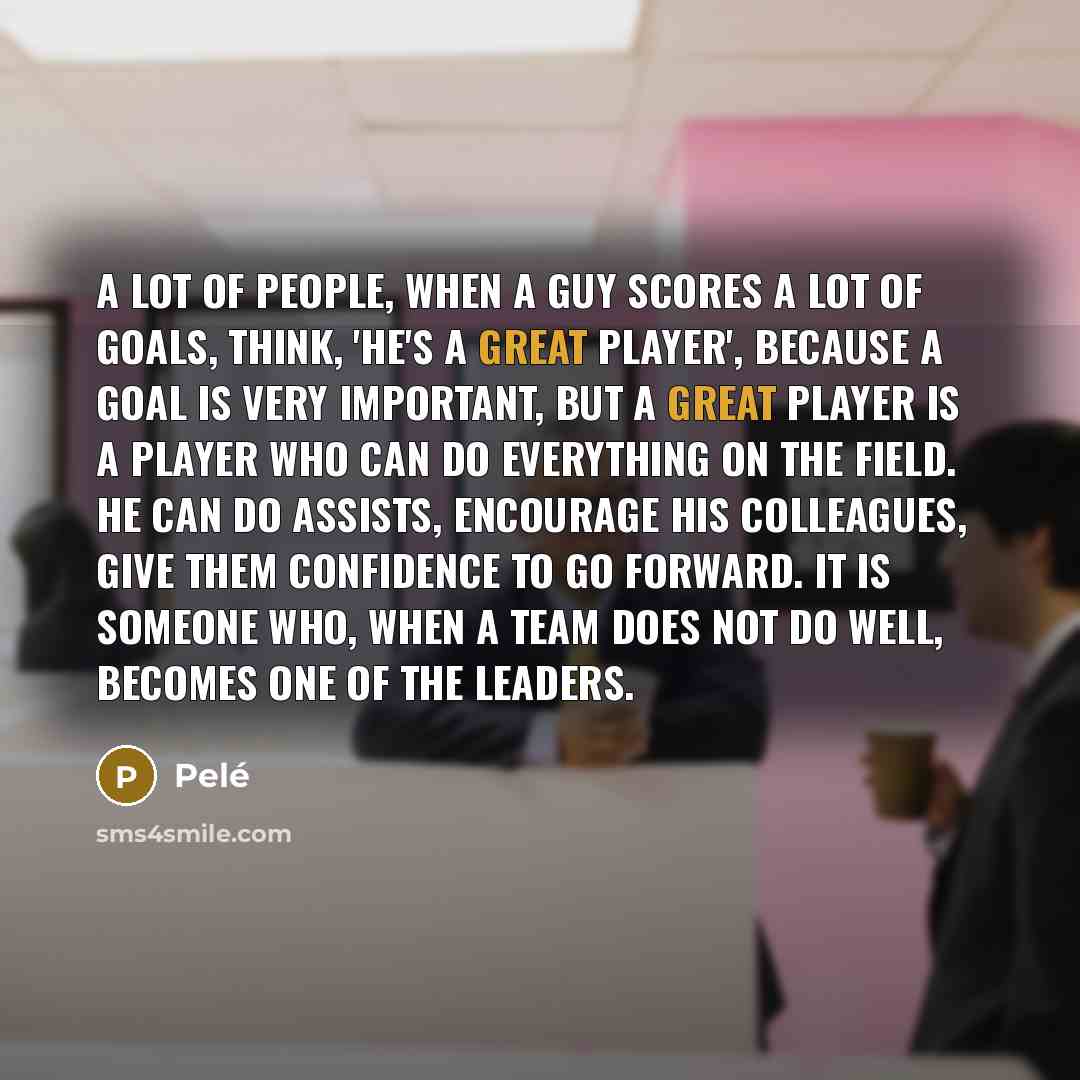 “A lot of people, when a guy scores a lot…” quote by Pele
