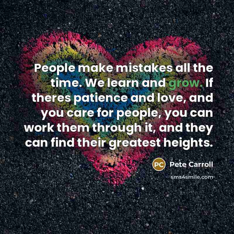 “People make mistakes all the time. We learn and grow.…” quote by Pete Carroll