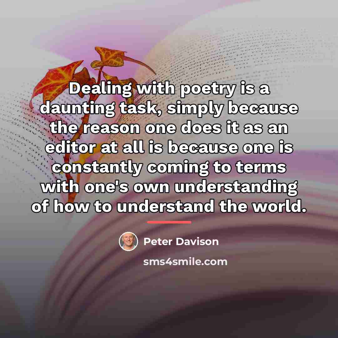 “Dealing with poetry is a daunting task, simply because the…” quote by Peter Davison