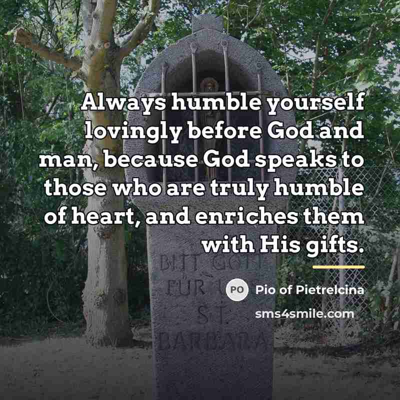 “Always humble yourself lovingly before God and man, because God…” quote by Pio of Pietrelcina