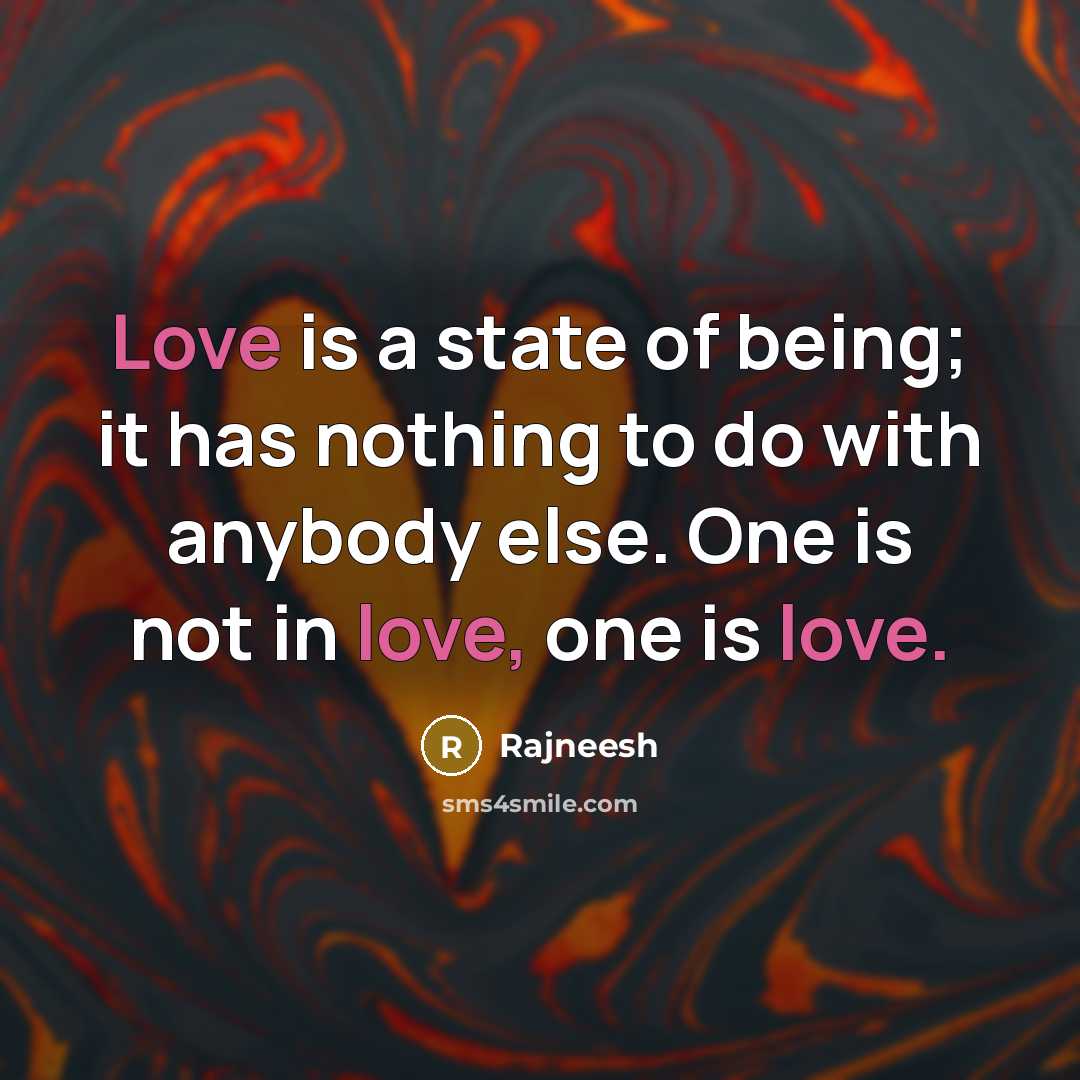 “Love is a state of being; it has nothing to…” quote by Rajneesh
