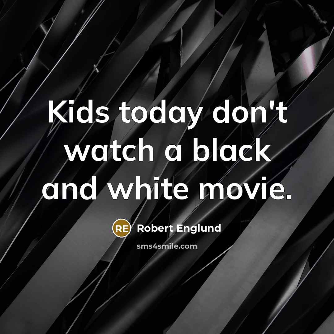 “Kids today don't watch a black and white movie.…” quote by Robert Englund