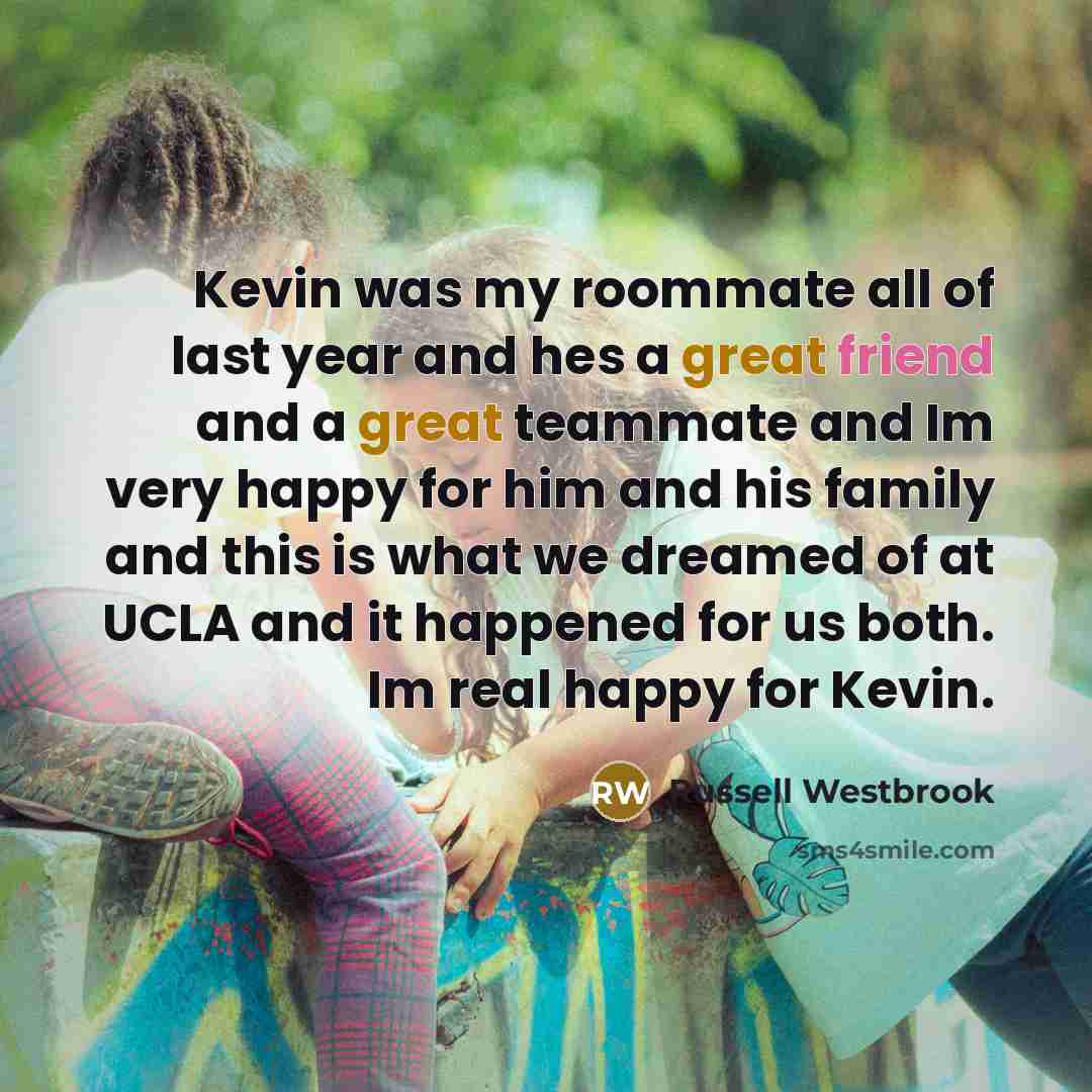 “Kevin was my roommate all of last year and hes…” quote by Russell Westbrook