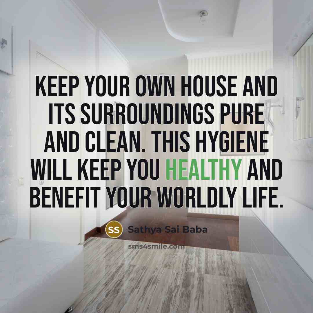 “Keep your own house and its surroundings pure and clean.…” quote by Sathya Sai Baba
