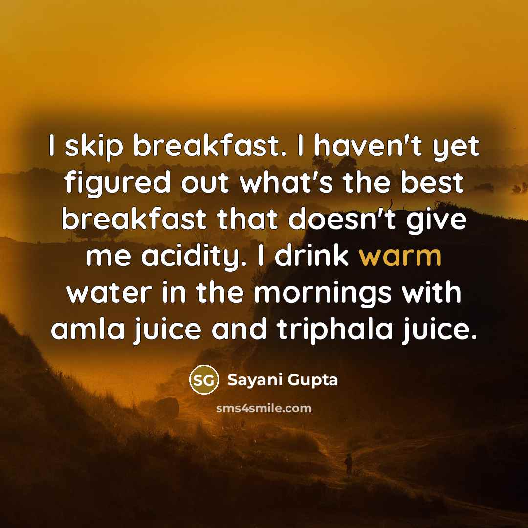 “I skip breakfast. I haven't yet figured out what's the…” quote by Sayani Gupta