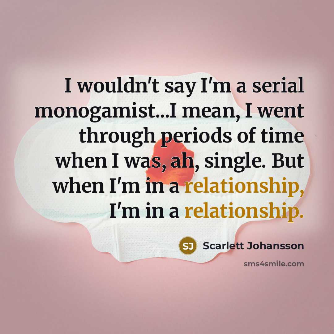“I wouldn't say I'm a serial monogamist...I mean, I went…” quote by Scarlett Johansson