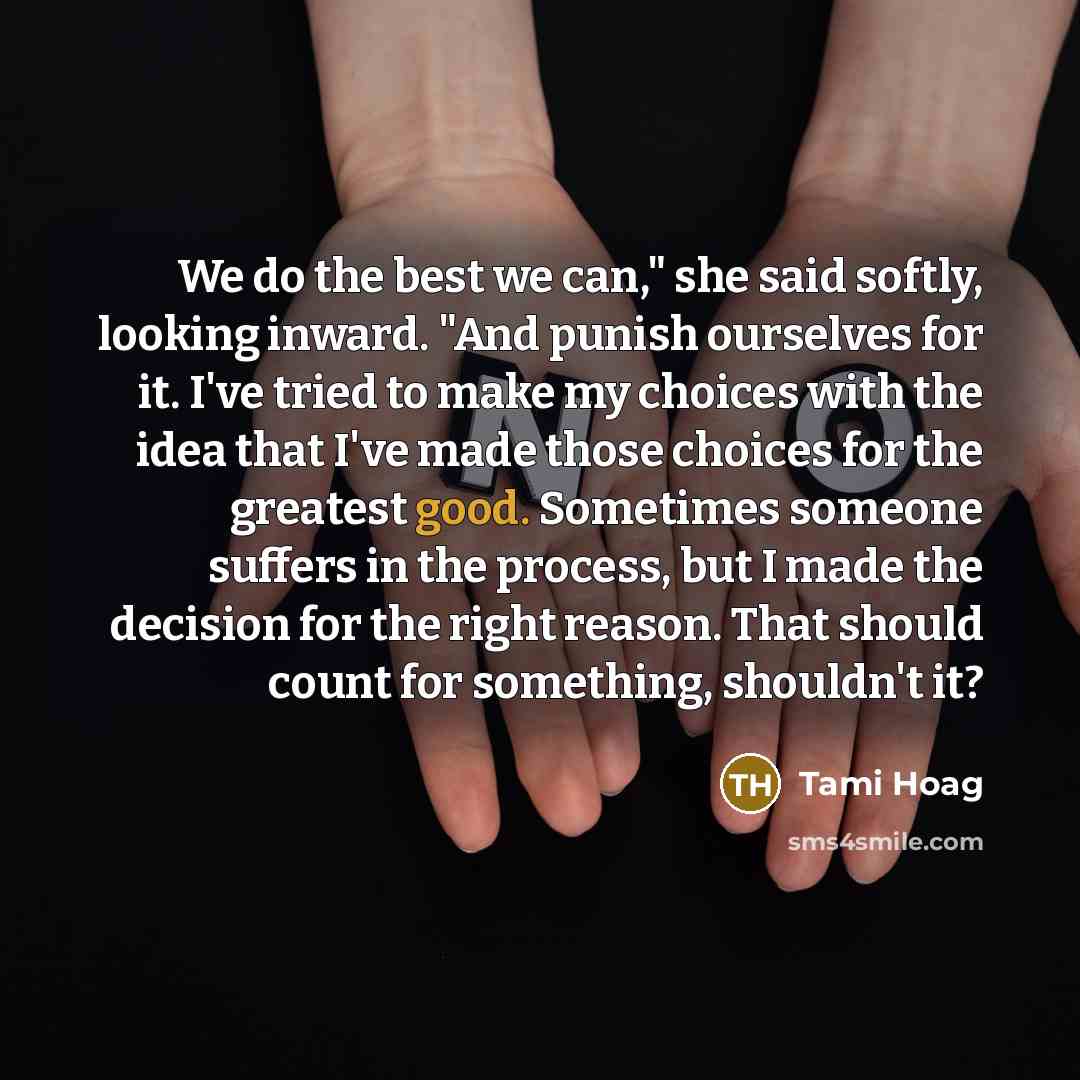 “We do the best we can," she said softly, looking…” quote by Tami Hoag