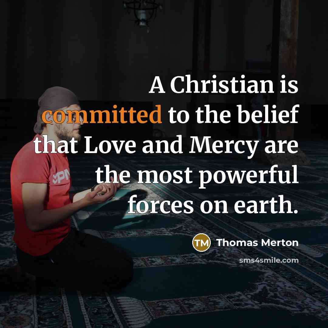 “A Christian is committed to the belief that Love and…” quote by Thomas Merton