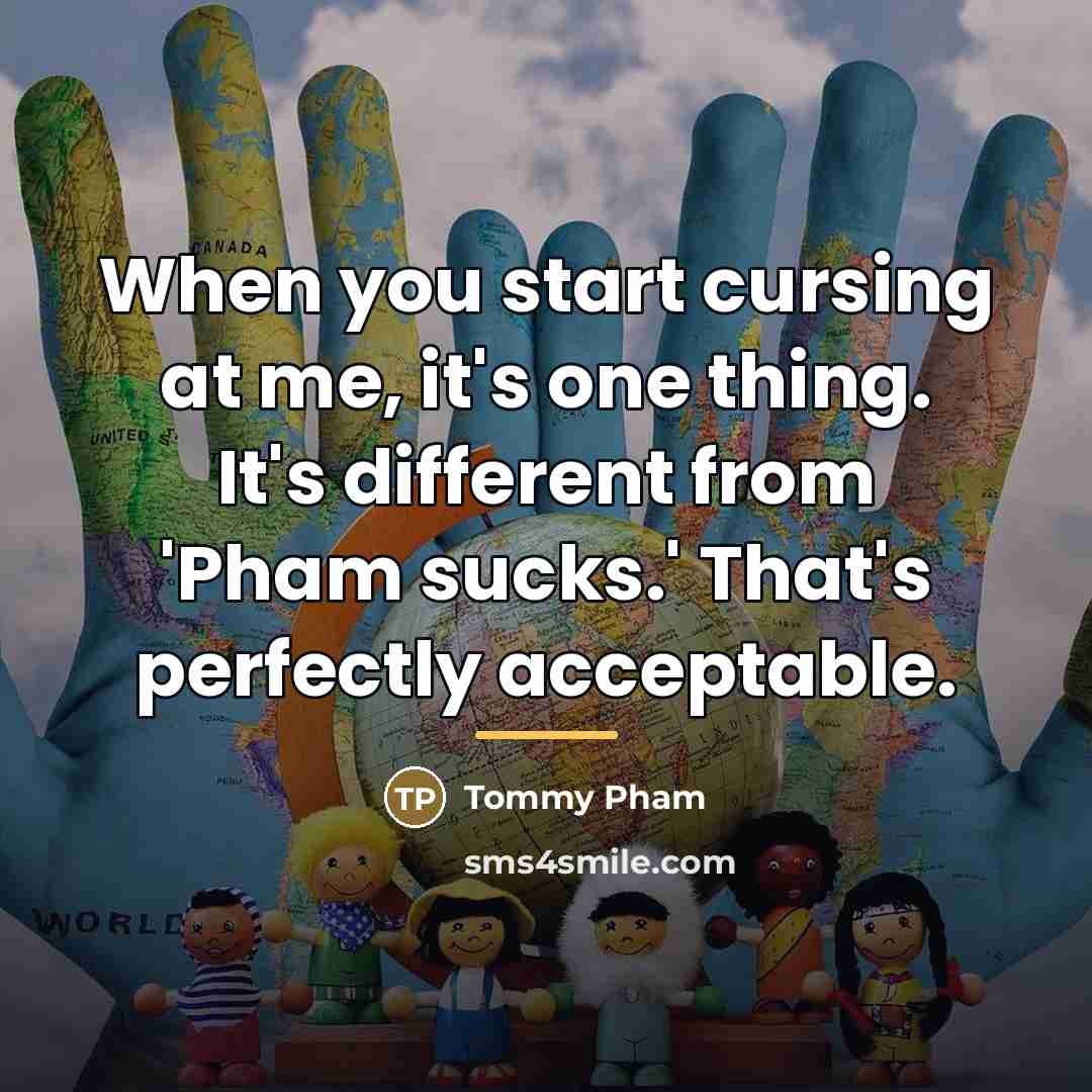 “When you start cursing at me, it's one thing. It's…” quote by Tommy Pham