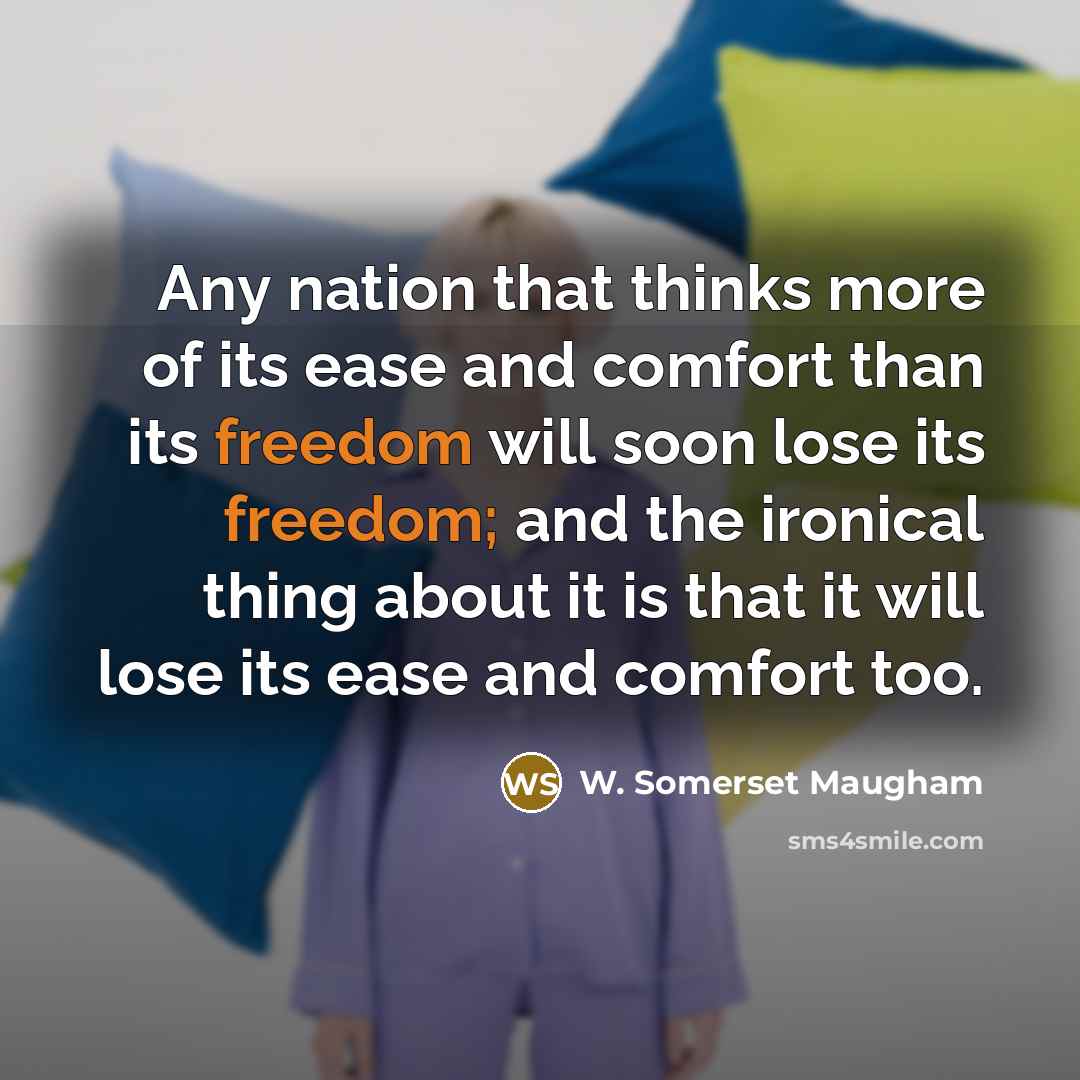 “Any nation that thinks more of its ease and comfort…” quote by W. Somerset Maugham