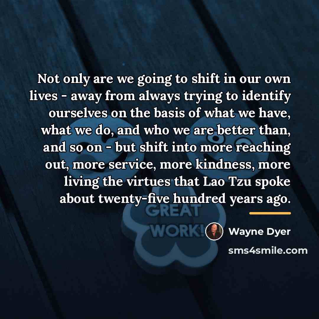 “Not only are we going to shift in our own…” quote by Wayne Dyer