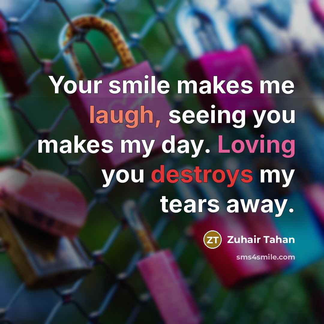“Your smile makes me laugh, seeing you makes my day.…” quote by Zuhair Tahan