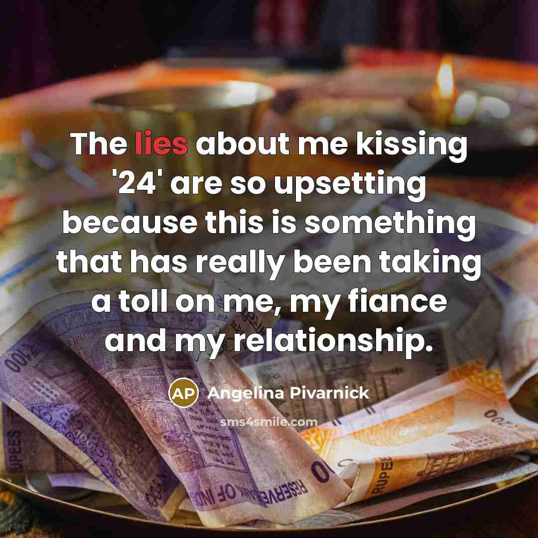 “The lies about me kissing '24' are so upsetting because…” quote by Angelina Pivarnick