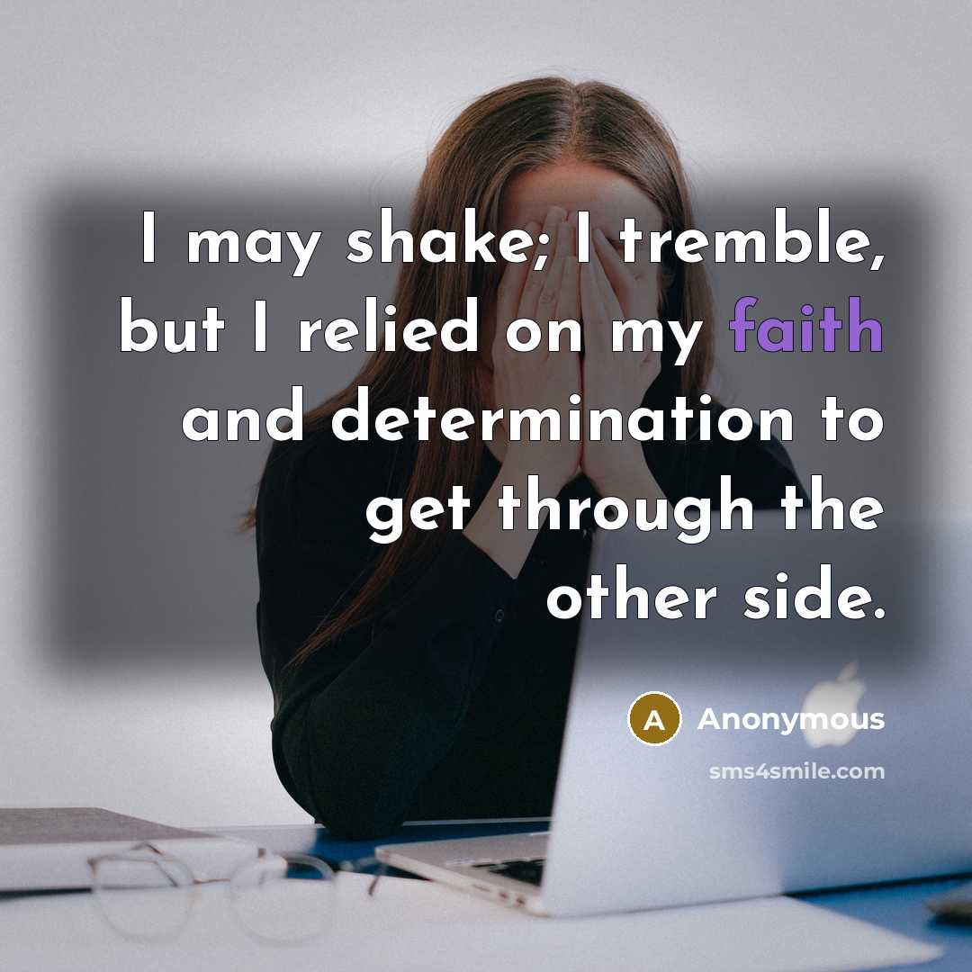 “I may shake; I tremble, but I relied on my…” quote by Anonymous