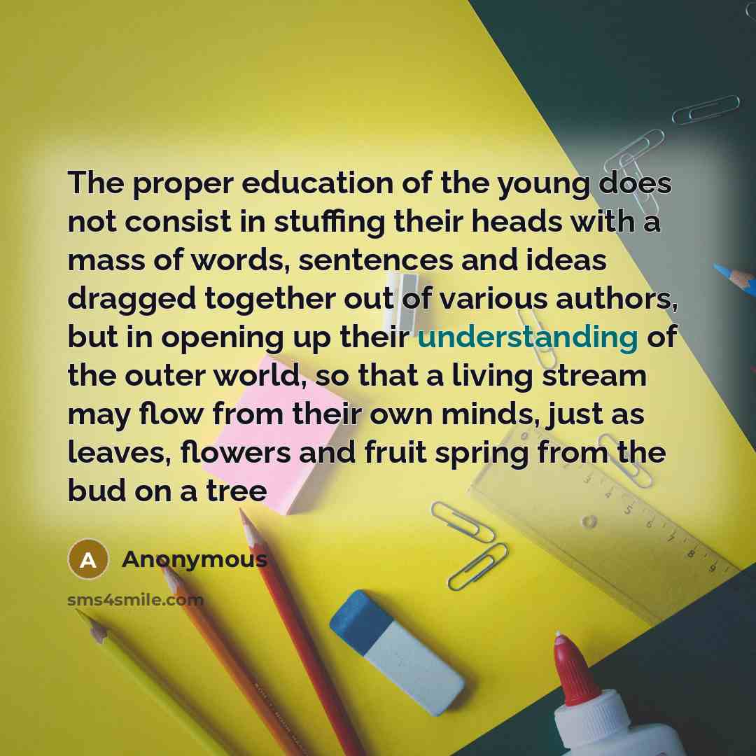 “The proper education of the young does not consist in…” quote by Anonymous