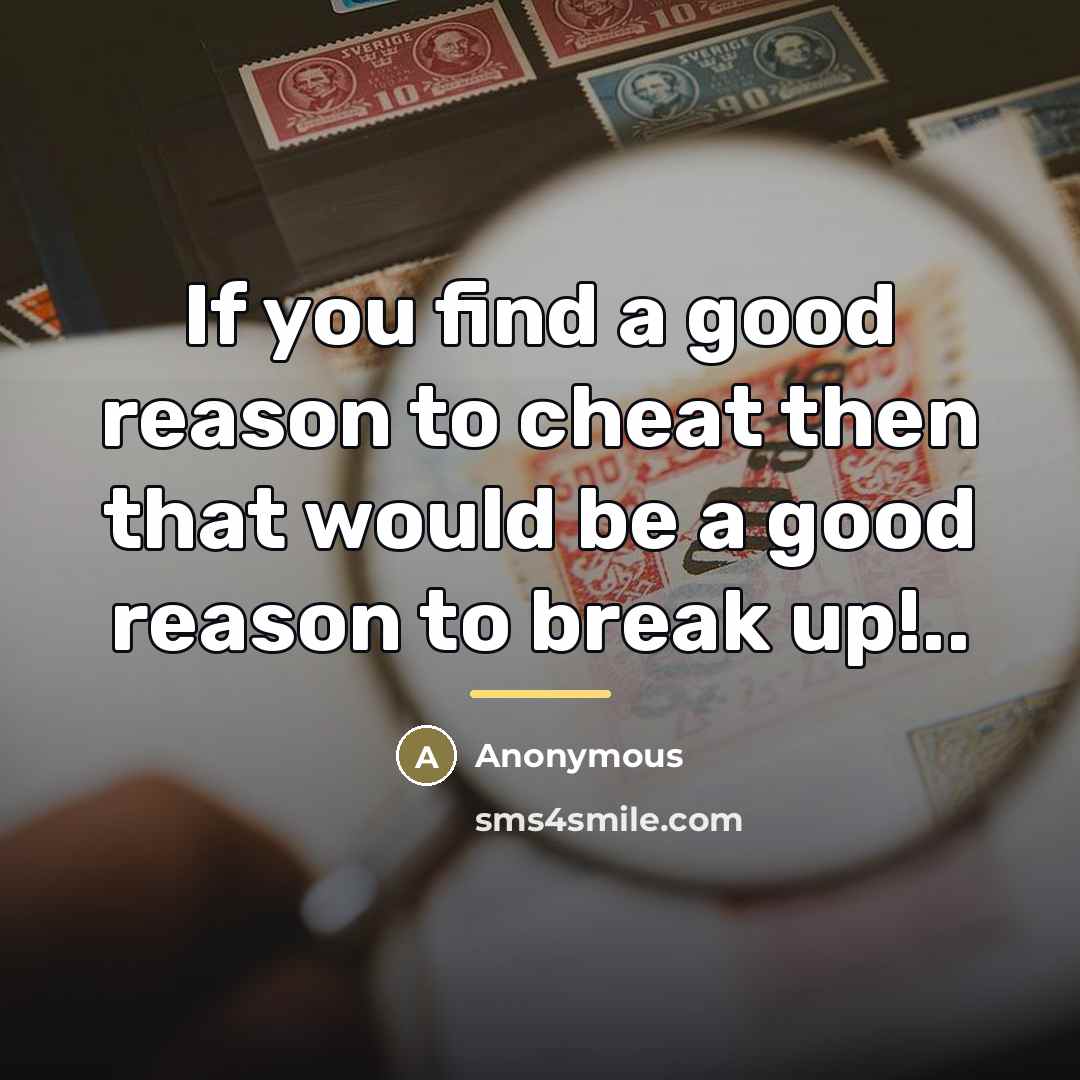 “If you find a good reason to cheat then that…” quote by Anonymous