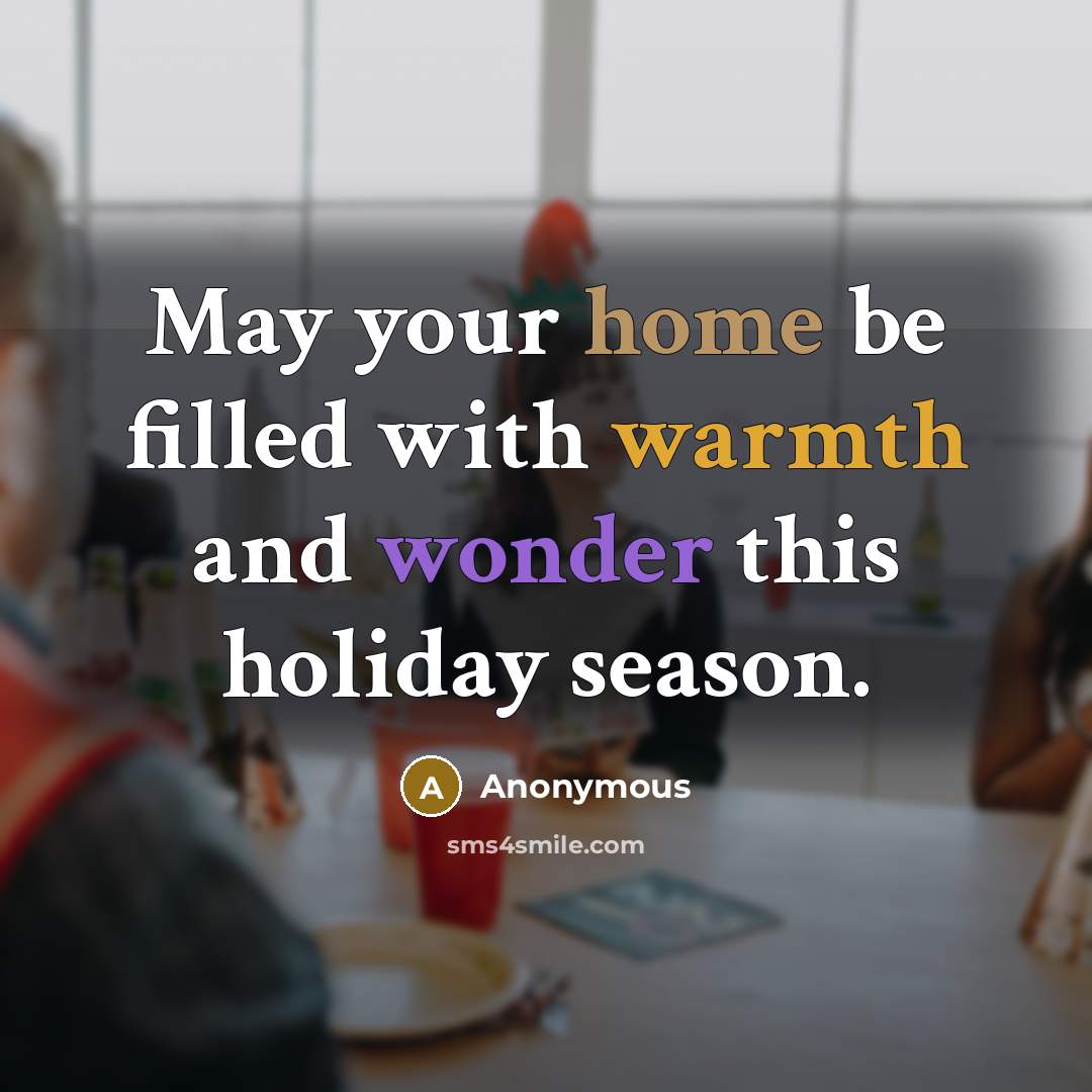 “May your home be filled with warmth and wonder this holiday season.” quote by Anonymous