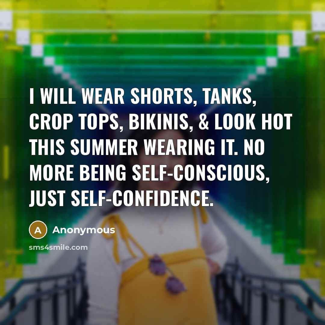 “I WILL wear shorts, tanks, crop tops, bikinis, & look…” quote by Anonymous