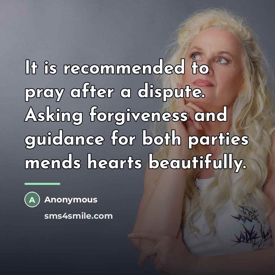 “It is recommended to pray after a dispute. Asking forgiveness…” quote by Anonymous