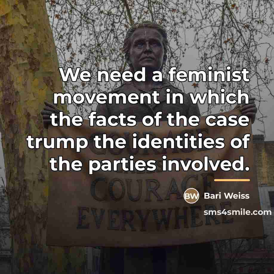 “We need a feminist movement in which the facts of…” quote by Bari Weiss