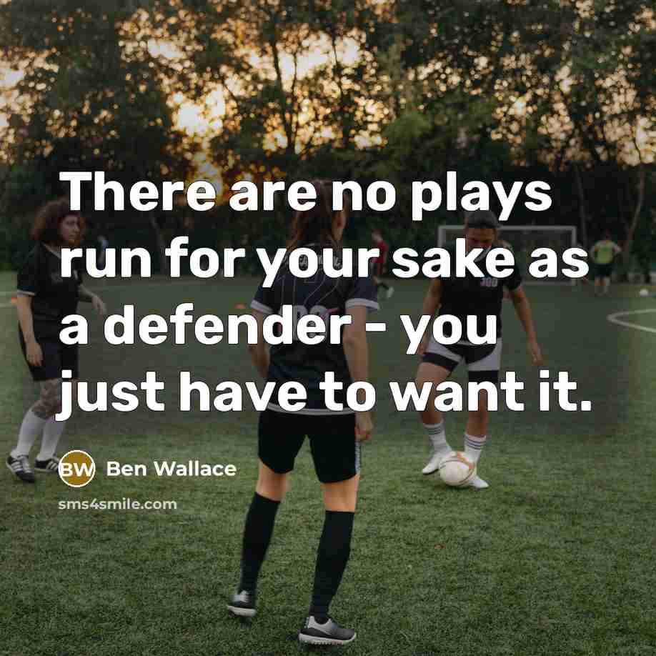 “There are no plays run for your sake as a…” quote by Ben Wallace
