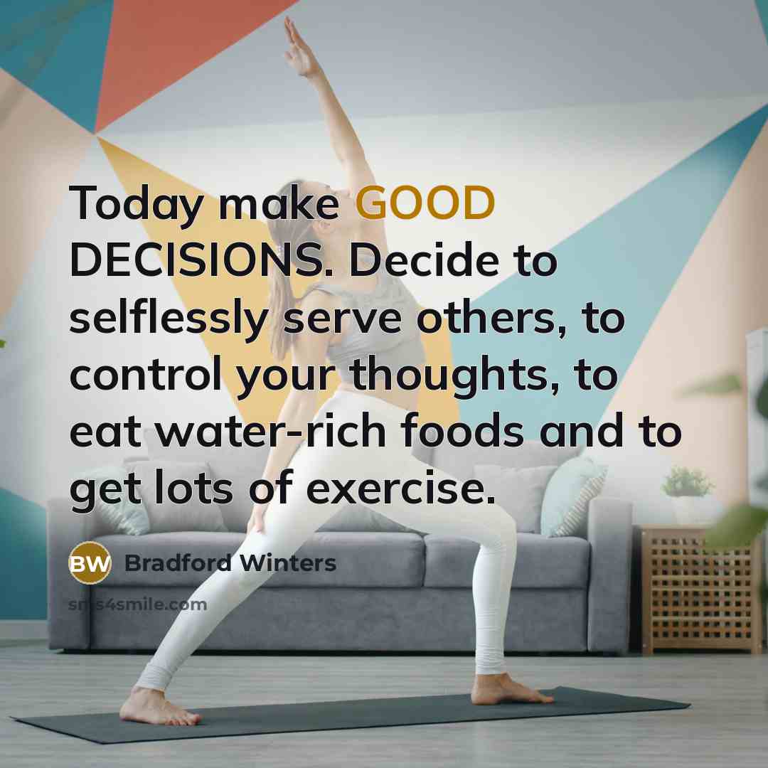“Today make GOOD DECISIONS. Decide to selflessly serve others, to…” quote by Bradford Winters