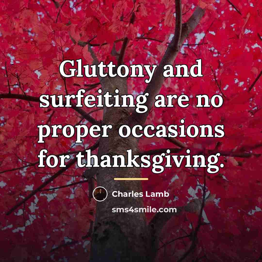 “Gluttony and surfeiting are no proper occasions for thanksgiving.…” quote by Charles Lamb