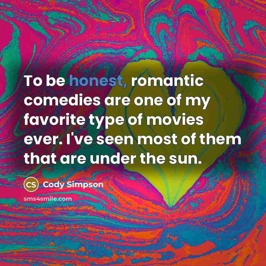 “To be honest, romantic comedies are one of my favorite…” quote by Cody Simpson