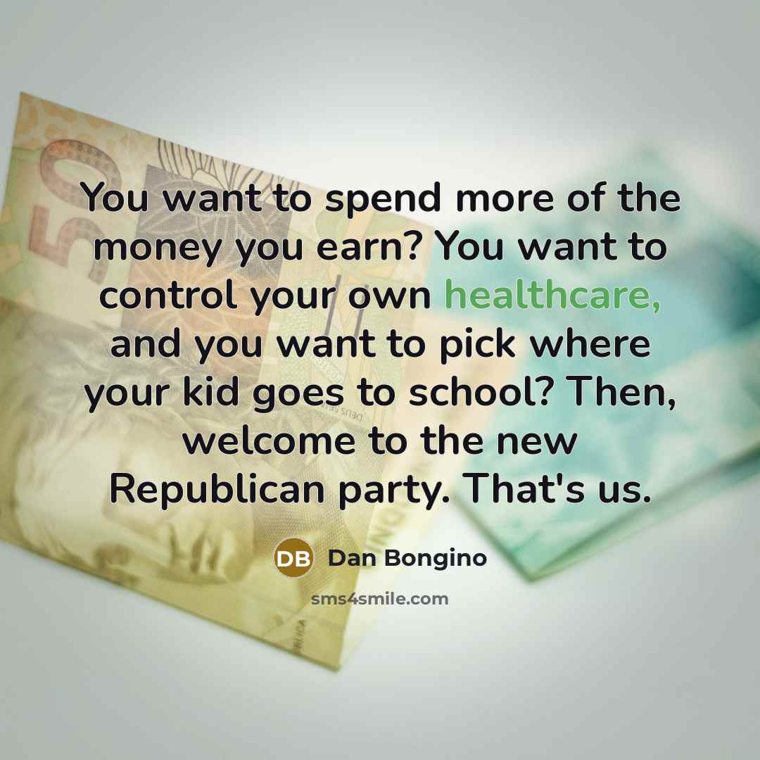 “You want to spend more of the money you earn?…” quote by Dan Bongino