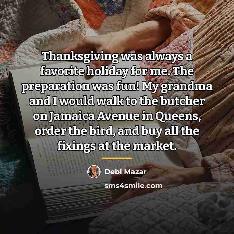 “Thanksgiving was always a favorite holiday for me. The preparation…” quote by Debi Mazar