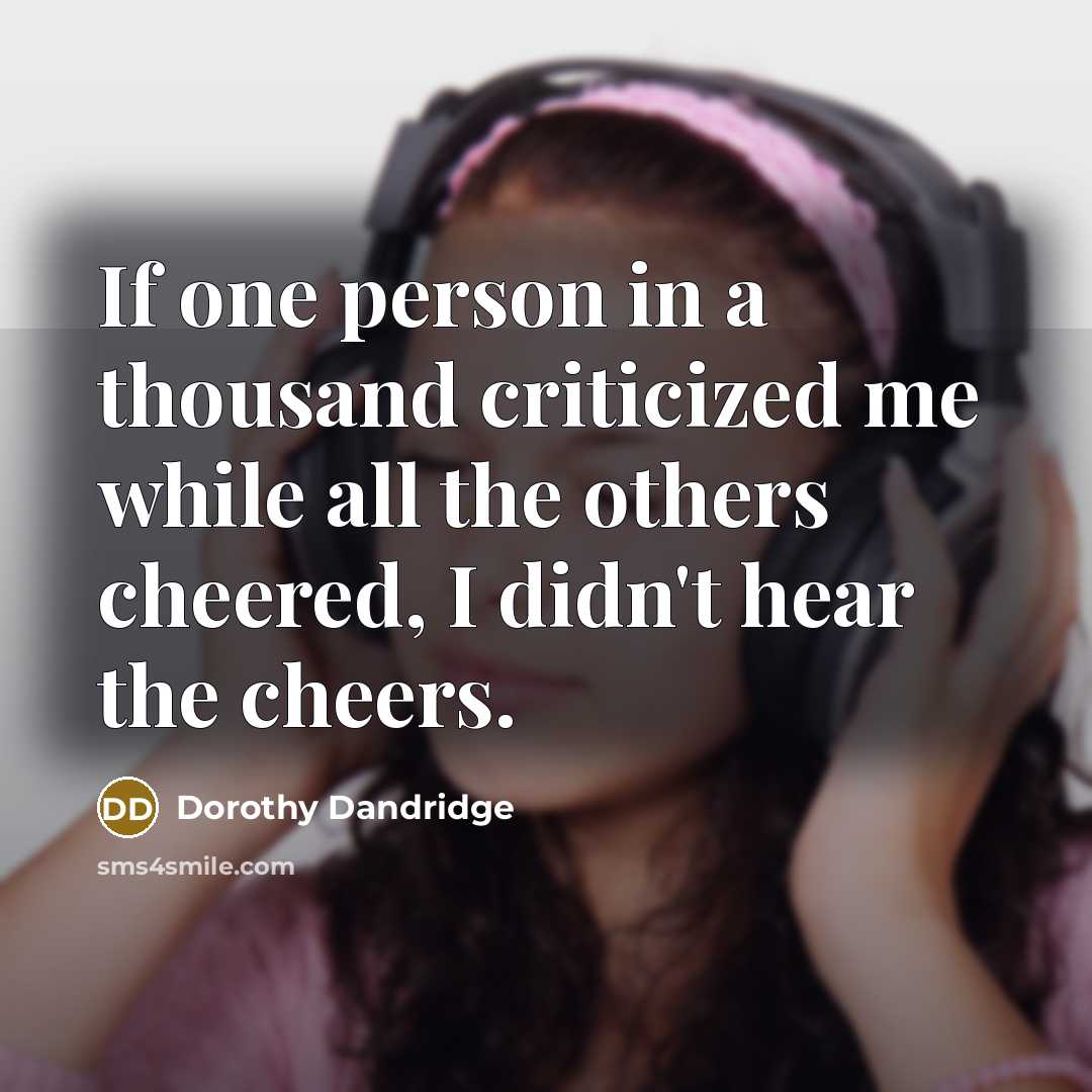 “If one person in a thousand criticized me while all…” quote by Dorothy Dandridge