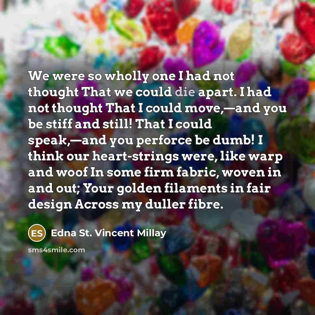 “We were so wholly one I had not thought That…” quote by Edna St. Vincent Millay