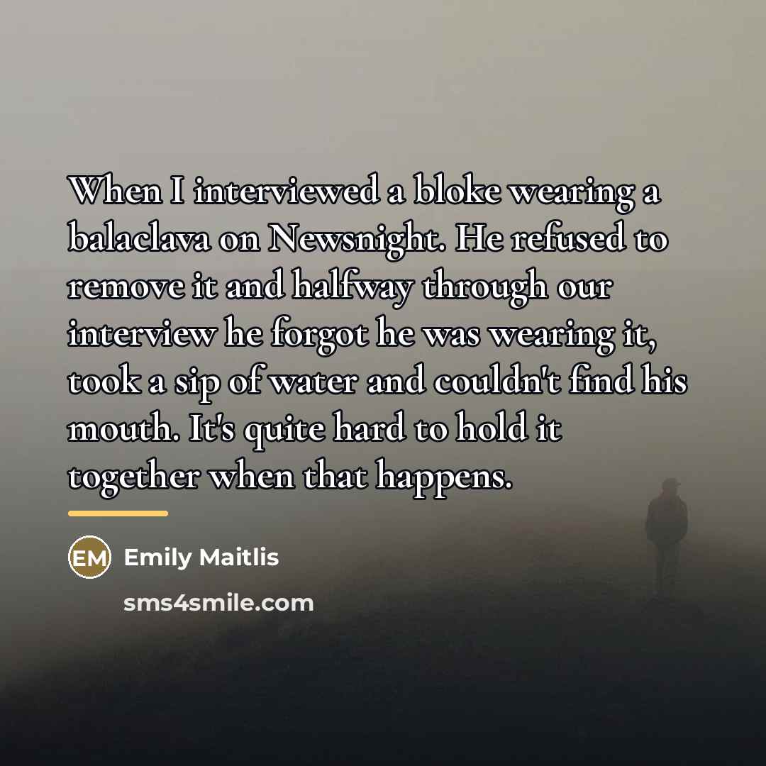 “When I interviewed a bloke wearing a balaclava on Newsnight.…” quote by Emily Maitlis