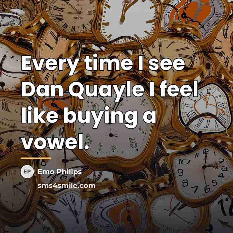 “Every time I see Dan Quayle I feel like buying…” quote by Emo Philips