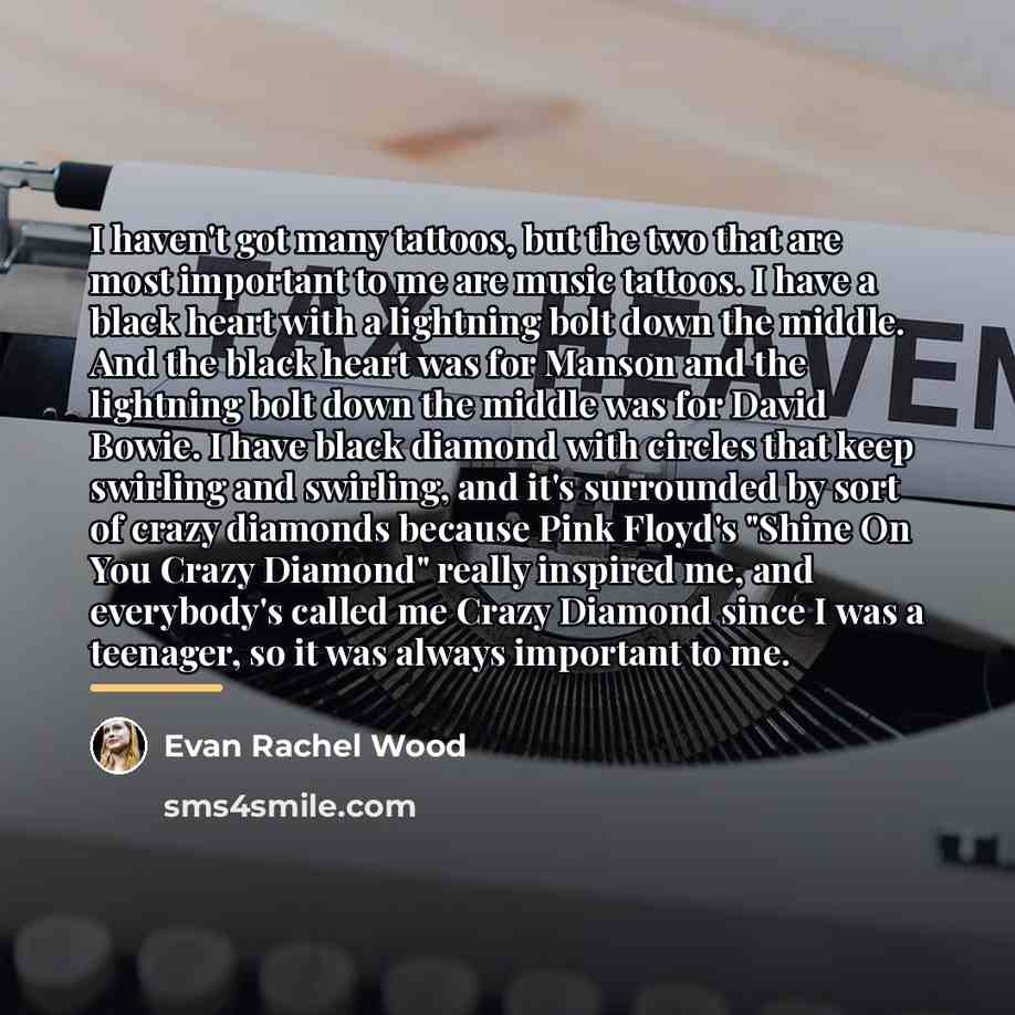 “I haven't got many tattoos, but the two that are…” quote by Evan Rachel Wood