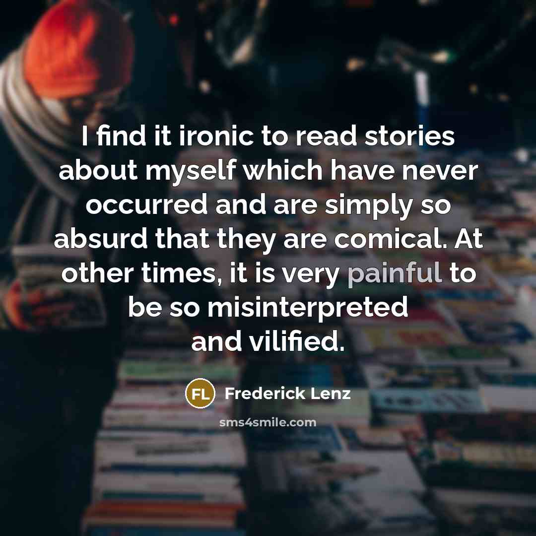 “I find it ironic to read stories about myself which…” quote by Frederick Lenz