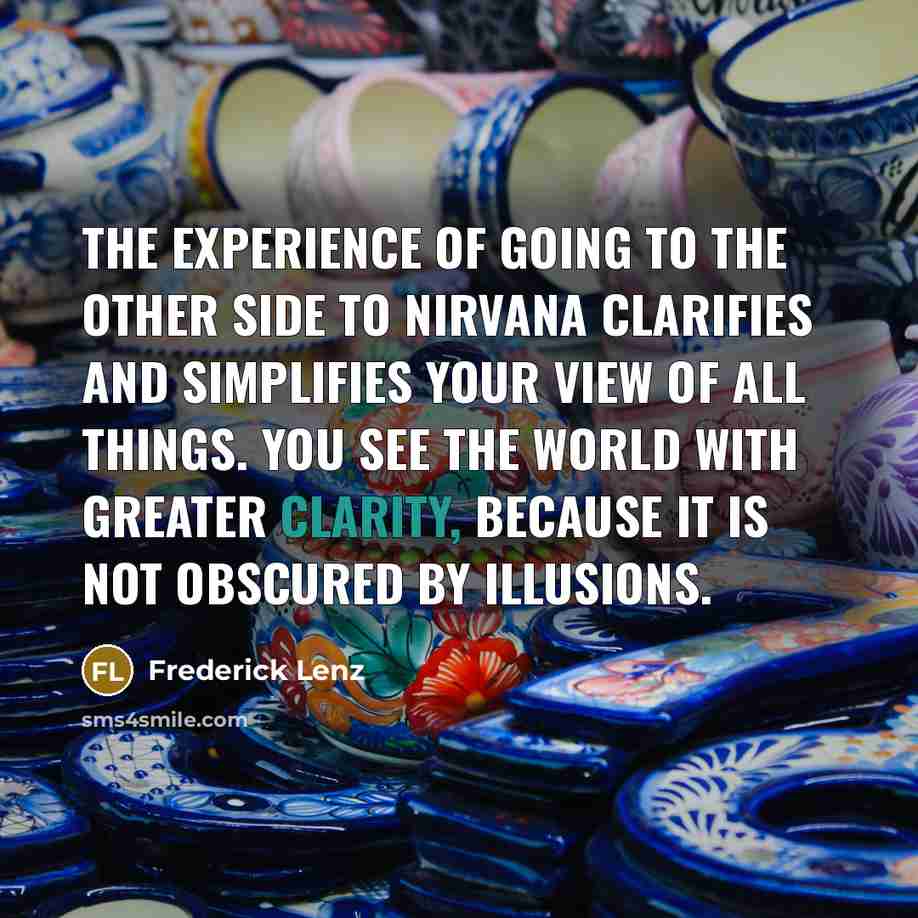 “The experience of going to the other side to nirvana…” quote by Frederick Lenz